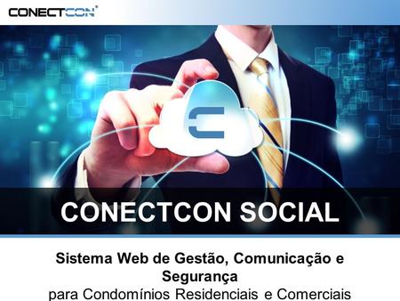 Sistema Web de Gestão, Comunicação e Segurança para Condomínios Residenciais e Comerciais CONECTCON SOCIAL.