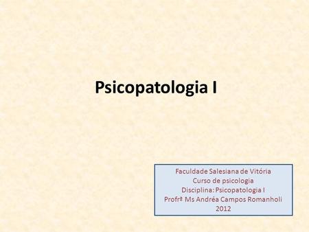 Psicopatologia I Faculdade Salesiana de Vitória Curso de psicologia