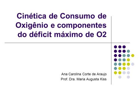 Cinética de Consumo de Oxigênio e componentes do déficit máximo de O2