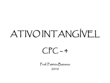 ATIVO INTANGÍVEL CPC – 4 Prof. Patrício Baionco 2010.