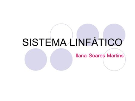 SISTEMA LINFÁTICO Ilana Soares Martins.