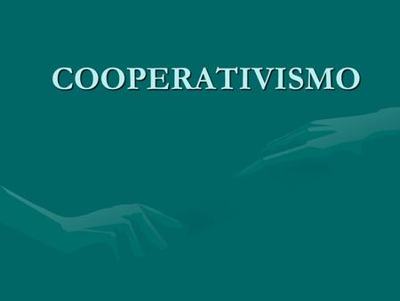 COOPERATIVISMO. Cooperativa Empresa formada e dirigida por uma associação de usuários, que se reúnem em igualdade de direitos, com o objetivo de desenvolver.