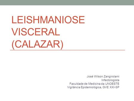 LEISHMANIOSE VISCERAL (Calazar)