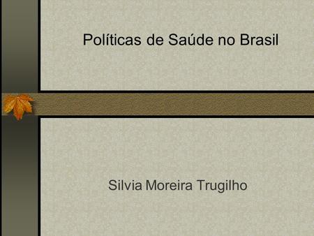 Políticas de Saúde no Brasil