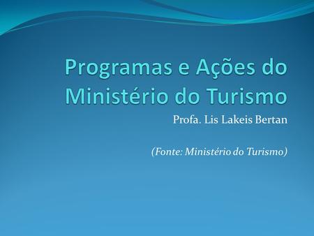 Profa. Lis Lakeis Bertan (Fonte: Ministério do Turismo)
