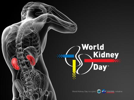 World Kidney Day is a joint initiative