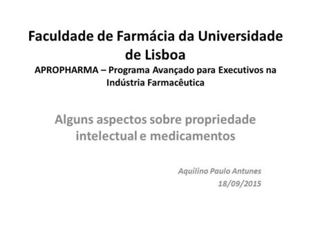 Faculdade de Farmácia da Universidade de Lisboa APROPHARMA – Programa Avançado para Executivos na Indústria Farmacêutica Alguns aspectos sobre propriedade.