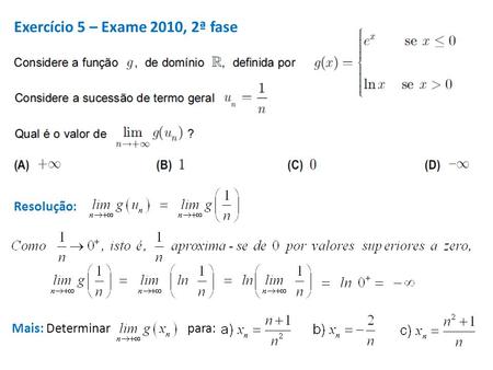 Exercício 5 – Exame 2010, 2ª fase Resolução: Mais: Determinar para: