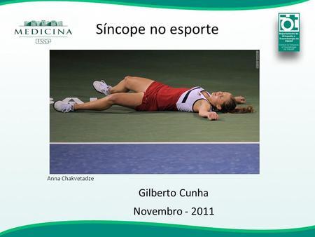 Síncope no esporte Anna Chakvetadze Gilberto Cunha Novembro - 2011.