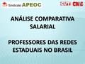 ANÁLISE COMPARATIVA SALARIAL PROFESSORES DAS REDES ESTADUAIS NO BRASIL.