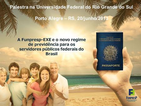 Palestra na Universidade Federal do Rio Grande do Sul Porto Alegre – RS, 20/junho/2013.