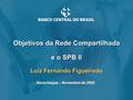 1 Título da Apresentação 1 Junho 2002 Objetivos da Rede Compartilhada e o SPB II Luiz Fernando Figueiredo 1 Abracheque – Novembro de 2002.