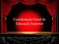 Edivaldo Moura (91) 99144-6983 Coordenação Geral de Educação Superior.