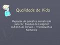 Qualidade de Vida Repasse da palestra ministrada pelo Sr. Diaulas do Hospital OASIS do Paraná – Tratamentos Naturais.