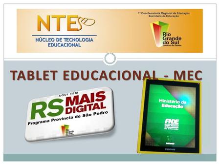 TABLET EDUCACIONAL - MEC. MÓDULO II  Apresentação do Tablet  Utilização do Tablet na educação - Discussão  Recursos Pedagógicos.