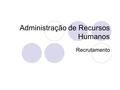 Administração de Recursos Humanos Recrutamento. 2 Conceito: conjunto de técnicas e procedimentos que visa atrair candidatos potencialmente qualificados.