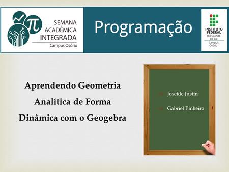  Aprendendo Geometria Analítica de Forma Dinâmica com o Geogebra  Joseide Justin  Gabriel Pinheiro.