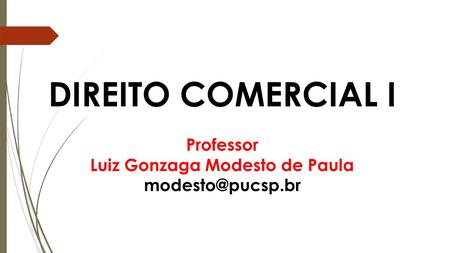 DIREITO COMERCIAL I Professor Luiz Gonzaga Modesto de Paula