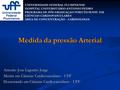 Medida da pressão Arterial Antonio Jose Lagoeiro Jorge Mestre em Ciências Cardiovasculares - UFF Doutorando em Ciências Cardiovasculares - UFF UNIVERSIDADE.