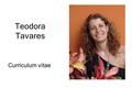Teodora Tavares Curriculum vitae. Experiência Mais de 20 anos de advocacia em consultoria a empresas privadas e a entidades do terceiro setor, nas áreas.