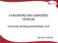 1 II ENCONTRO DAS COMISSÕES TÉCNICAS Comissão de Responsabilidade Civil São Paulo - 07.05.2015.