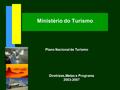 30/5/2016 Ministério do Turismo Plano Nacional de Turismo Diretrizes,Metas e Programa 2003-2007.