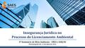 4º Seminário de Meio Ambiente - CREA e OAB/SC Florianópolis/SC, 11 de maio de 2016 Insegurança Jurídica no Processo de Licenciamento Ambiental.