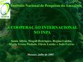 Instituto Nacional de Pesquisas da Amazônia Manaus, julho de 2005 Sonia Alfaia, Magali Henriques, Regina Luizão, Maria Teresa Piedade, Flávio Luizão e.