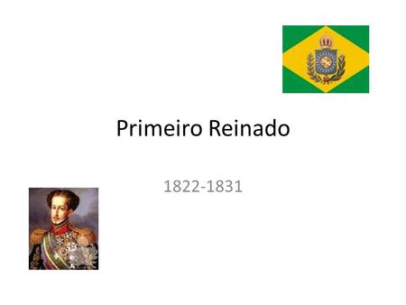 Primeiro Reinado 1822-1831. Crise Econômica O Brasil possuía uma estrutura de “plantation” Nenhum produto encaixava-se nesta estrutura; A crise dura de.