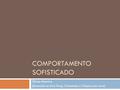 COMPORTAMENTO SOFISTICADO Dilvan Moreira (baseado no livro Prog. Orientada a Objetos em Java)