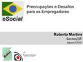 Preocupações e Desafios para os Empregadores Roberto Martins Santos/SP. Agosto/2014.
