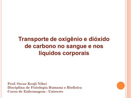 Prof. Oscar Kenji Nihei Disciplina de Fisiologia Humana e Biofísica