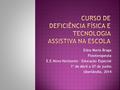 CURSO DE DEFICIÊNCIA FÍSICA E TECNOLOGIA ASSISTIVA NA ESCOLA