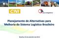 Planejamento de Alternativas para Melhoria do Sistema Logístico Brasileiro Brasília, 02 de setembro de 2014.