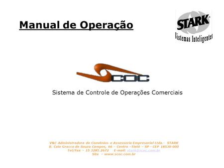 Manual de Operação V&C Administradora de Convênios e Assessoria Empresarial Ltda.- STARK R. Caio Gracco de Souza Campos, 66 – Centro –Tietê – SP - CEP.