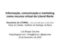 Informação, comunicação e marketing como recurso virtual do Litoral Norte Encontros do LITORAL : uma nova visão para o Litoral Norte Viana do Castelo,