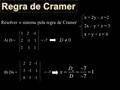 Regra de Cramer x + 2y – z =2 2x – y + z = 3