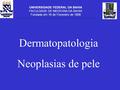 Dermatopatologia Neoplasias de pele