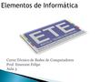Elementos de Informática Curso Técnico de Redes de Computadores Prof. Emerson Felipe Aula 3.