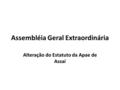 Assembléia Geral Extraordinária Alteração do Estatuto da Apae de Assaí.