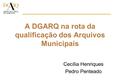 A DGARQ na rota da qualificação dos Arquivos Municipais Cecília Henriques Pedro Penteado.