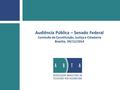 Audiência Pública – Senado Federal Comissão de Constituição, Justiça e Cidadania Brasília, 09/12/2014.