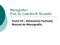 Monografia I Prof. Dr. Leandro B. Brusadin Texto IV - Elementos Textuais Manual de Monografia.