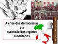 A crise das democracias e a ascensão dos regimes autoritários.