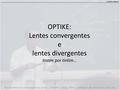 OPTIKE: Lentes convergentes e lentes divergentes tintim por tintim... Carlinhos Marmo Minha eterna homenagem ao prof. C. Marmo (1926-2004), professor de.