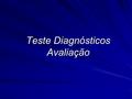 Teste Diagnósticos Avaliação