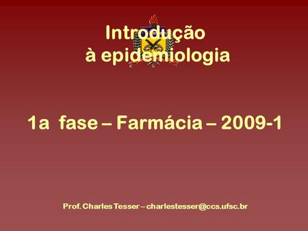 Introdução à epidemiologia 1a fase – Farmácia – Prof