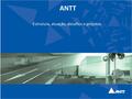 ANTT Estrutura, atuação, desafios e projetos. ANTT – Função legal Criada em 2001, por meio da Lei nº 10.233 Autarquia especial, vinculada ao Ministério.