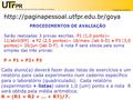 UNIVERSIDADE TECNOLÓGICA FEDERAL DO PARANÁ Campus Londrina PROCEDIMENTOS DE AVALIAÇÃO Serão realizadas 3 provas escritas. P1 (1,0 ponto)= 11/abril(EM)