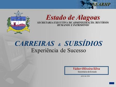 Estado de Alagoas SECRETARIA EXECUTIVA DE ADMINISTRAÇÃO, RECURSOS HUMANOS E PATRIMÔNIO Estado de Alagoas SECRETARIA EXECUTIVA DE ADMINISTRAÇÃO, RECURSOS.